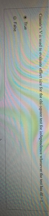 Solved Cramer's V is used to evaluate effect size for the | Chegg.com