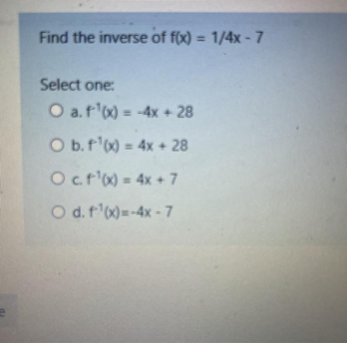 solved-find-the-inverse-of-f-x-1-4x-7-select-one-o-a-chegg