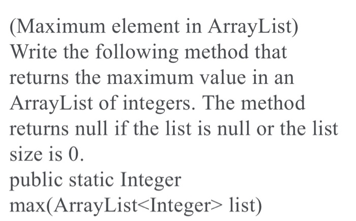 Solved (Maximum element in ArrayList) Write the following | Chegg.com