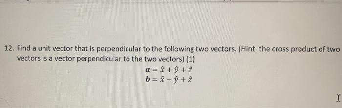 Solved 12. Find a unit vector that is perpendicular to the | Chegg.com