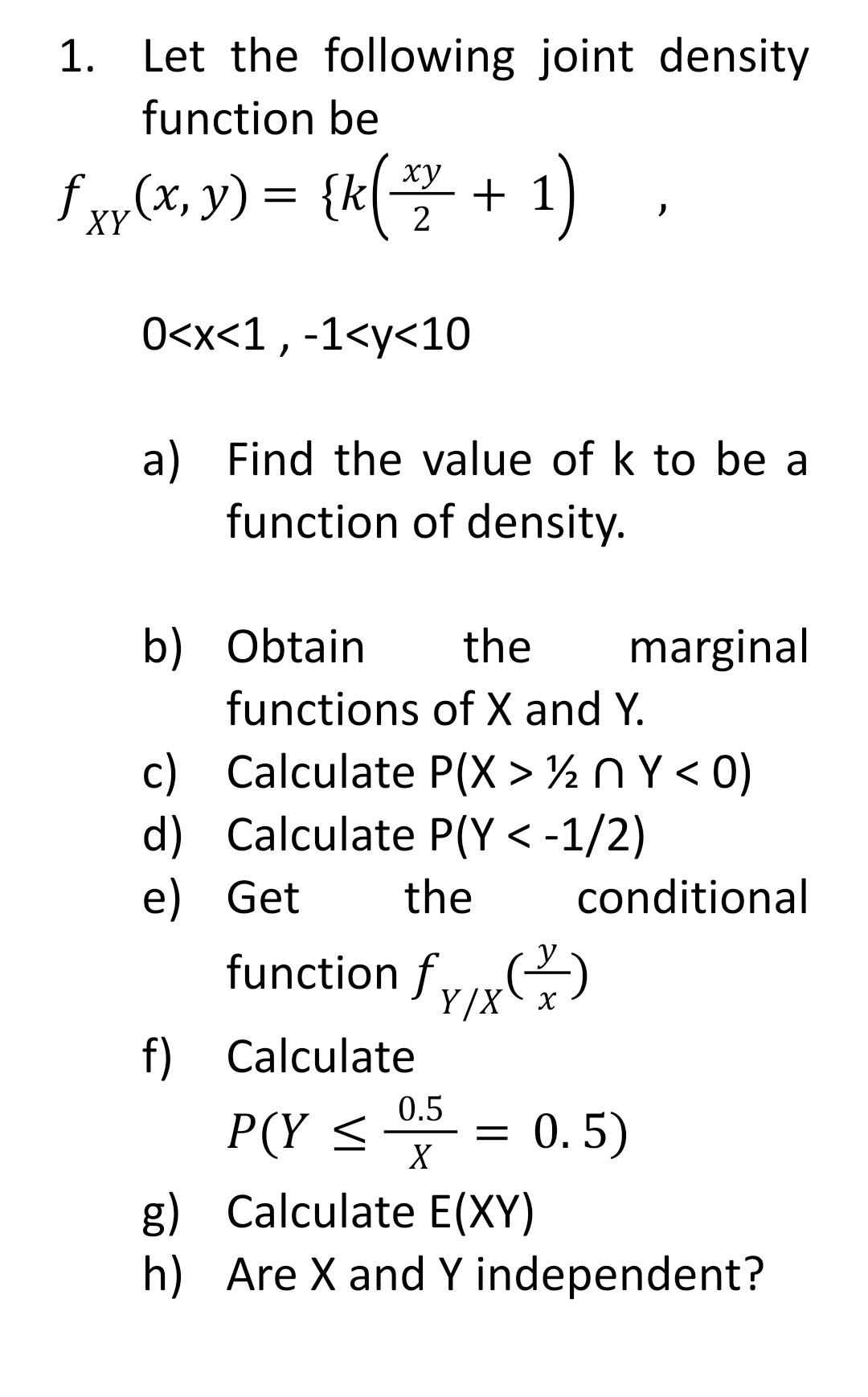 Solved 1. Let the following joint density function be fxy(x,