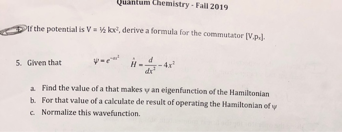 Solved Quantum Chemistry-Fall 2019 If the potential is V = 2