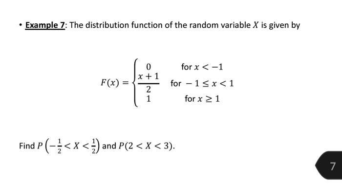 Solved - Example 7: The distribution function of the random | Chegg.com
