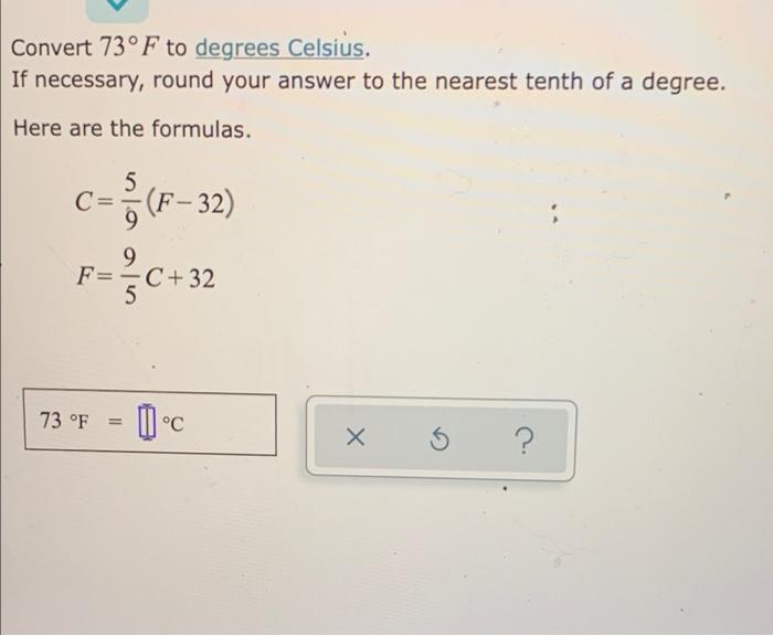 Solved Convert 73°F to degrees Celsius. If necessary, round