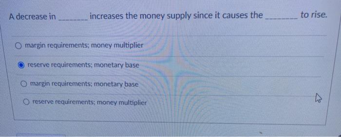 Solved A decrease in increases the money supply since it | Chegg.com