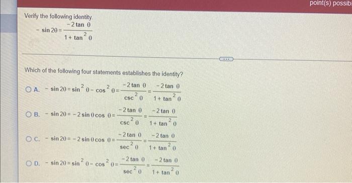 Verify the following identity. sin 20 = -2 tan 01 1 + tan²0 Which of the following four statements establishes the identity?