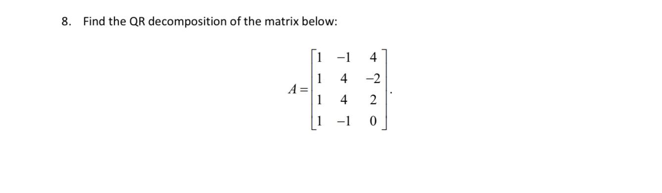 Solved Find the QR ﻿decomposition of the matrix | Chegg.com