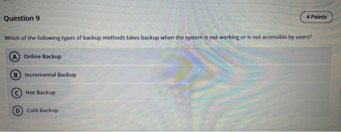 Solved Which of the following types of backup methods takes | Chegg.com