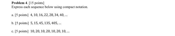 Solved Problem 4. [15 points] Express each sequence below | Chegg.com