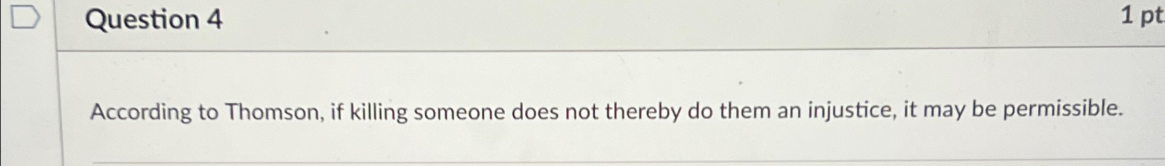Solved Question 4According to Thomson, if killing someone | Chegg.com