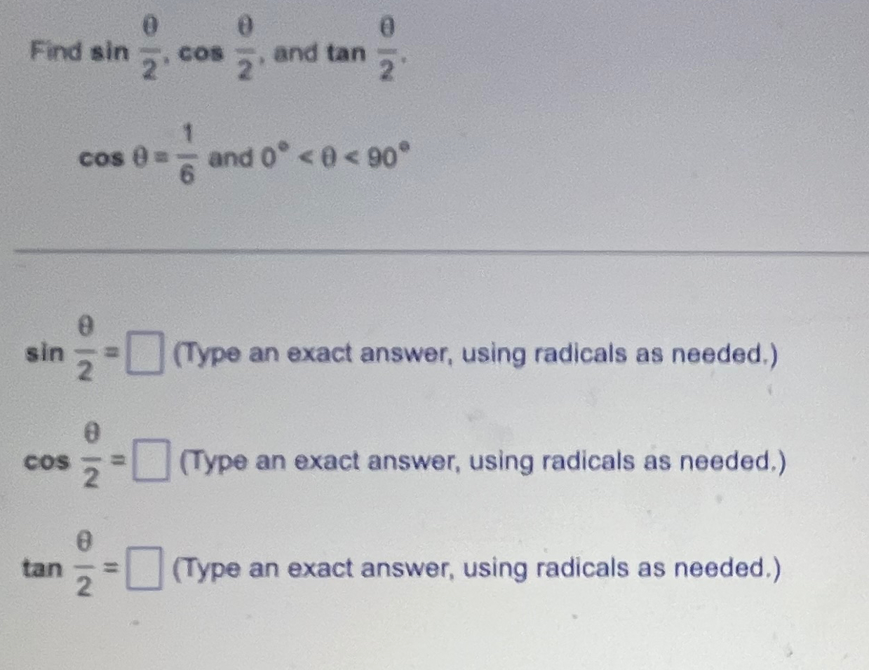 Solved Find sin(θ2),cos(θ2), ﻿and tan(θ2)cosθ=16 ﻿and | Chegg.com
