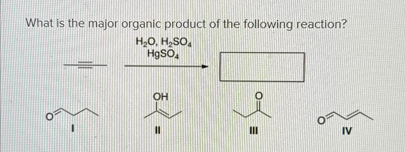 Solved What is the major organic product of the following | Chegg.com
