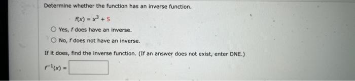 Solved Determine whether the function has an inverse | Chegg.com