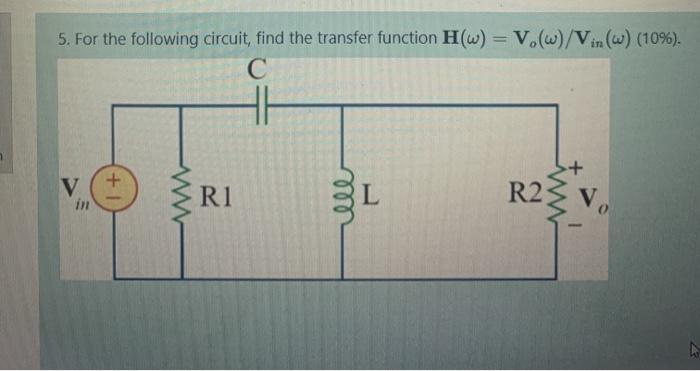 Solved 5. For the following circuit, find the transfer | Chegg.com