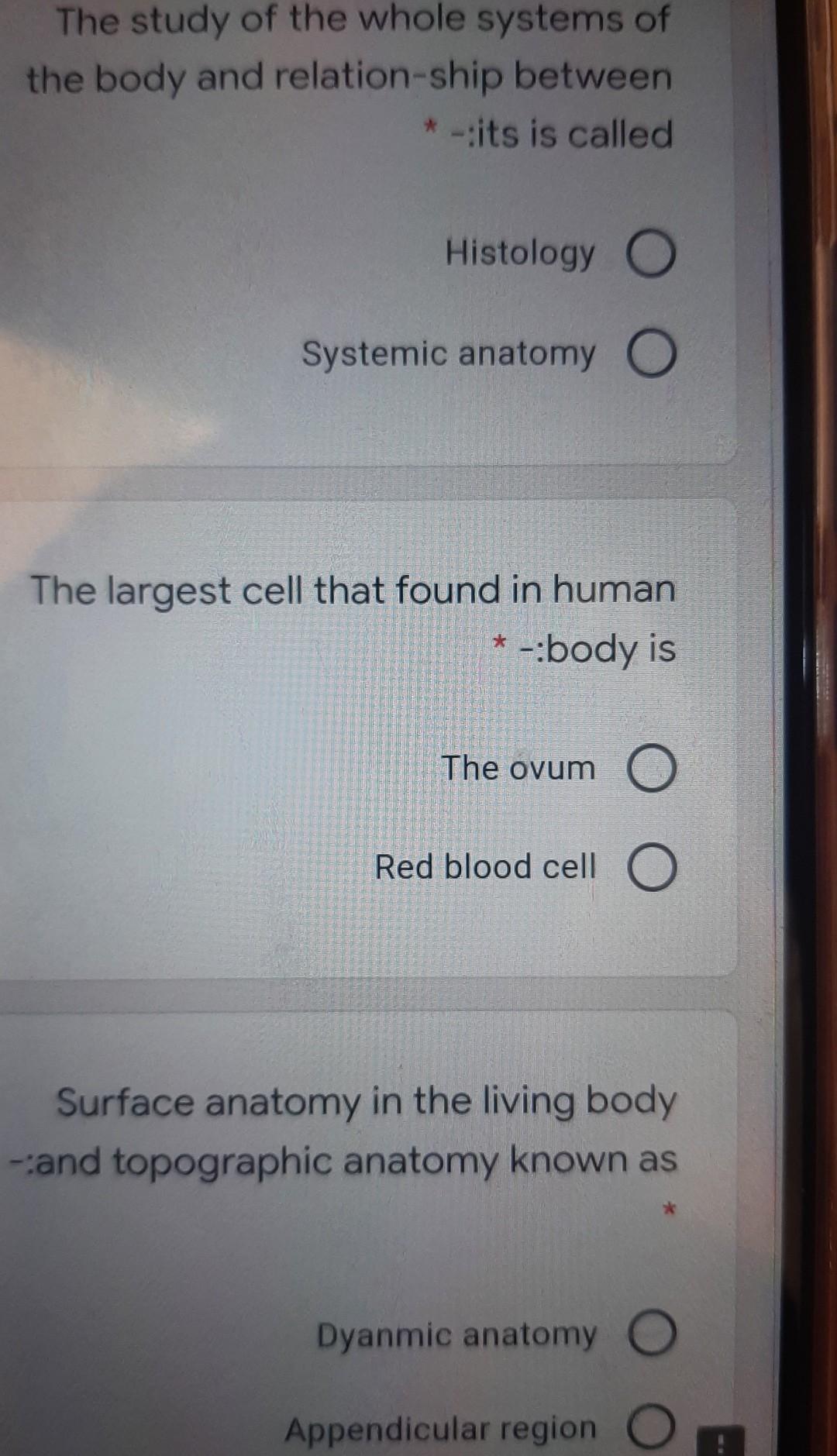 The study of the whole systems of the body and relation-ship between * -its is called Histology O Systemic anatomy O The larg