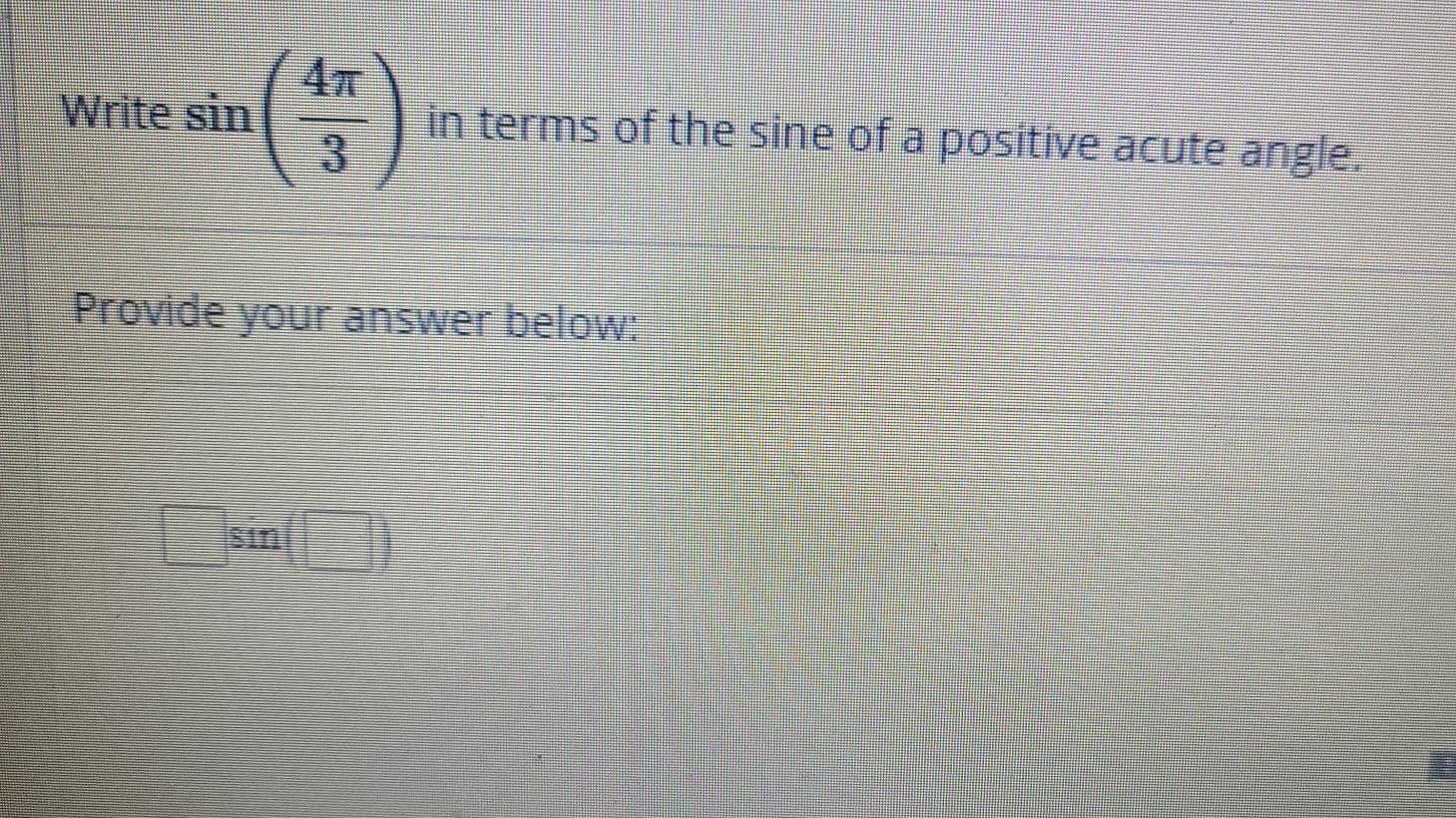 Solved Write sin in terms of the sine of a positive acute | Chegg.com