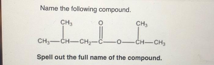 Solved Name the following compound. Name the following | Chegg.com