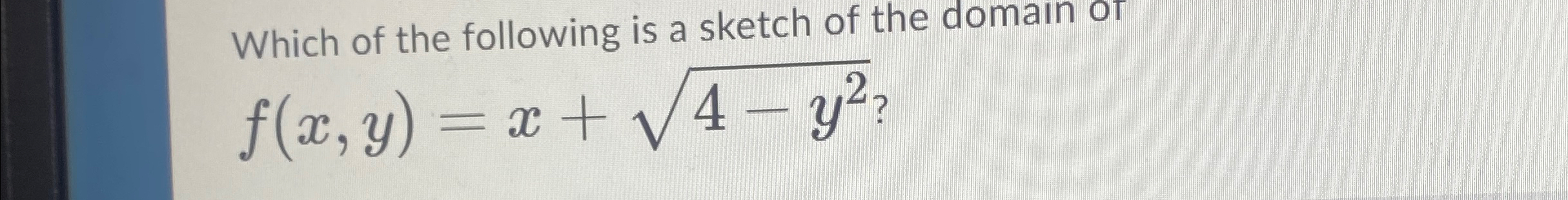 Solved Which of the following is a sketch of the domain | Chegg.com