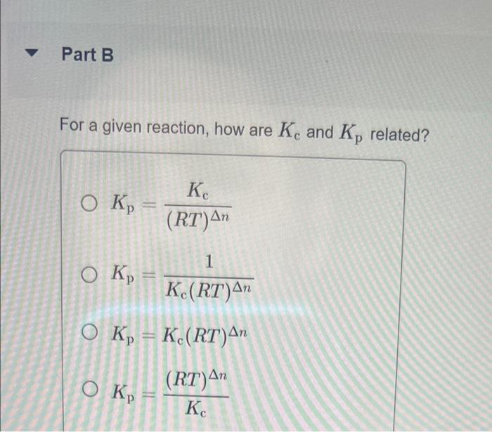 Solved For a given reaction, how are Kc and Kp related?