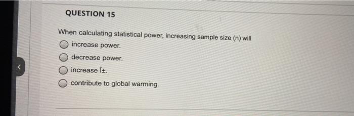 Solved QUESTION 15 When calculating statistical power, | Chegg.com