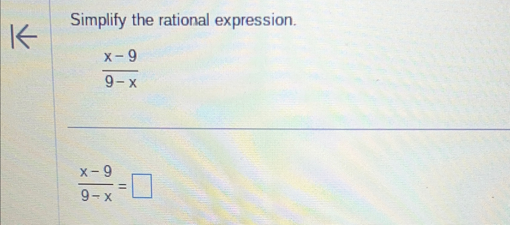 Solved Simplify the rational expression.x-99-xx-99-x= | Chegg.com