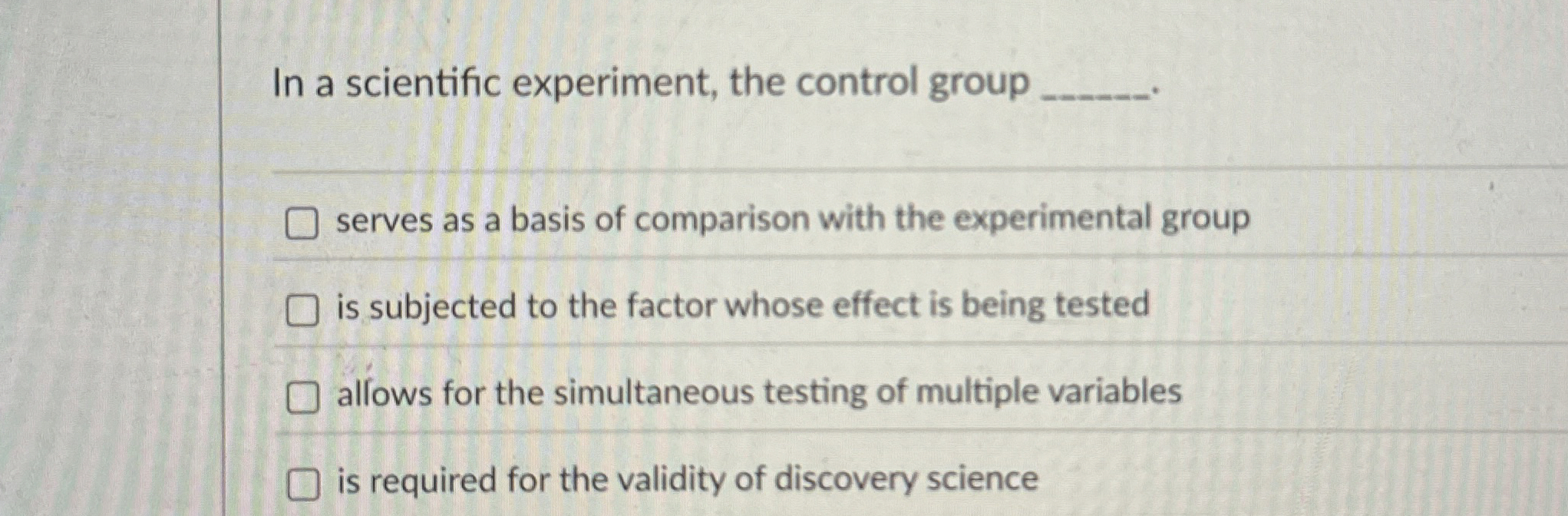 Solved In a scientific experiment, the control groupserves | Chegg.com