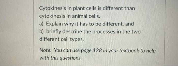 Solved Cytokinesis in plant cells is different than 
