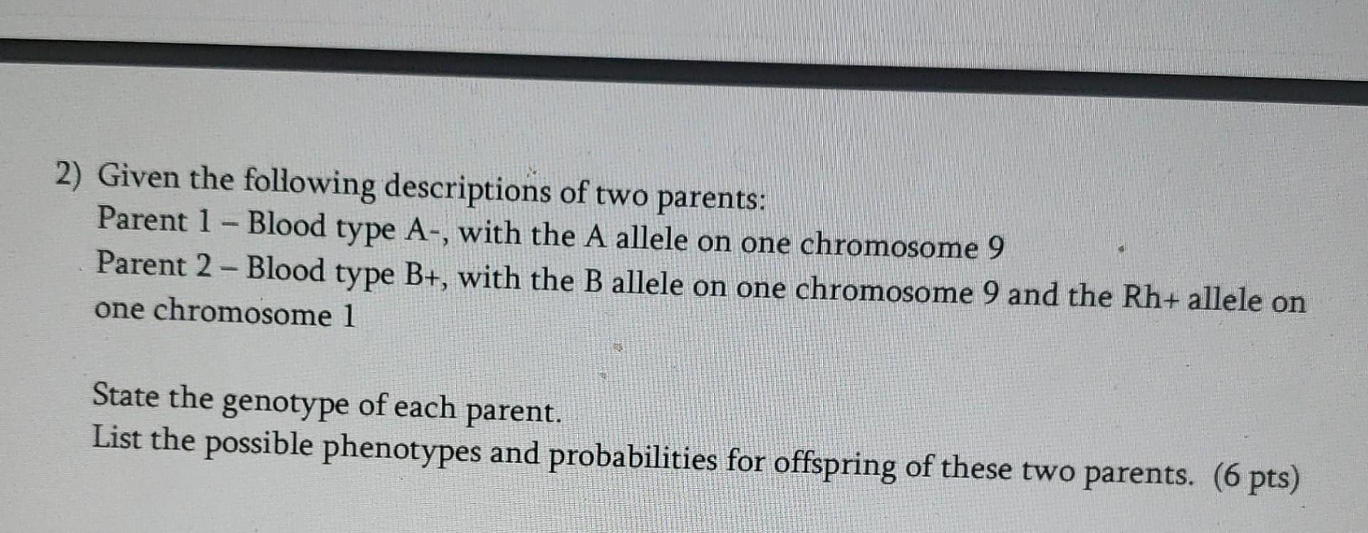 Solved 2) Given The Following Descriptions Of Two Parents: | Chegg.com