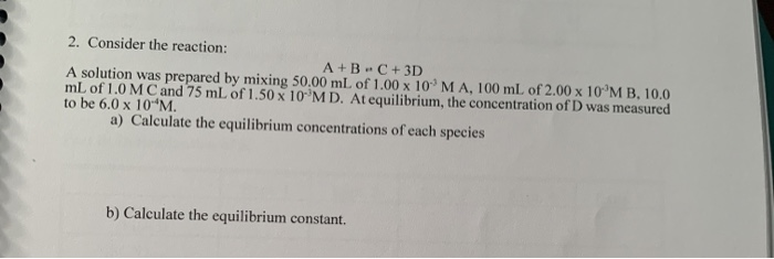 Solved 2. Consider the reaction: A+B C + 3D A solution was | Chegg.com