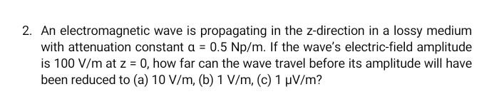 Solved 2. An electromagnetic wave is propagating in the | Chegg.com