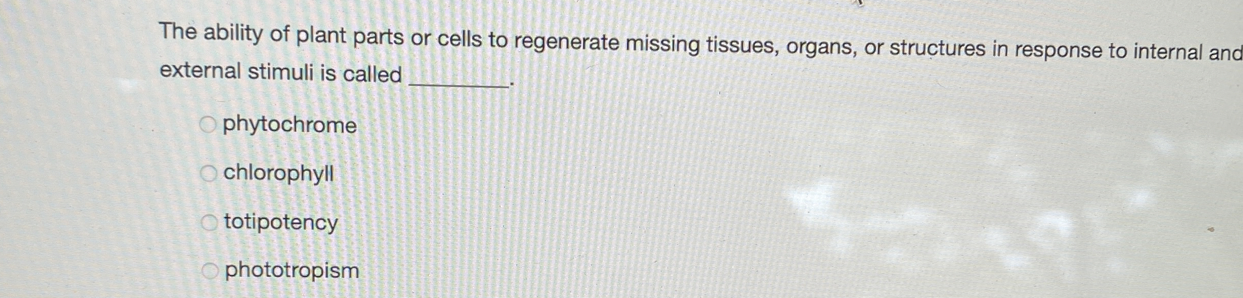 Solved The ability of plant parts or cells to regenerate | Chegg.com