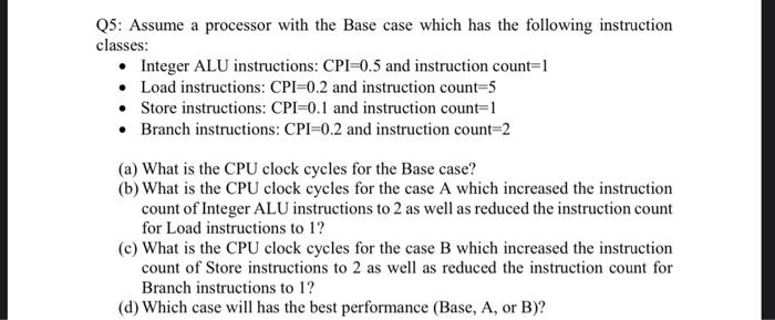 Solved Q5: Assume a processor with the Base case which has | Chegg.com