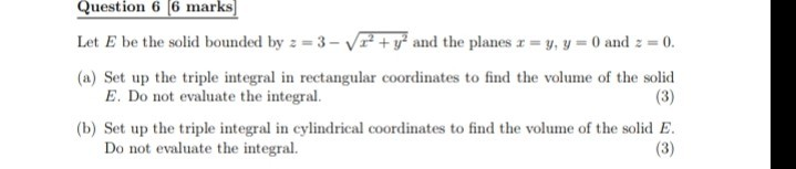 Solved Question 6 (6 marks) Let E be the solid bounded by z | Chegg.com