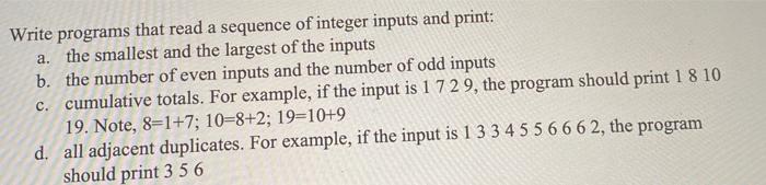 Solved Write programs that read a sequence of integer inputs | Chegg.com