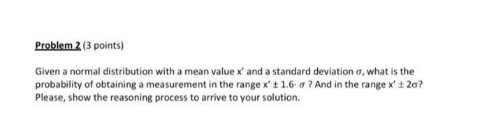 Solved Problem 2 (3 points) Given a normal distribution with | Chegg.com