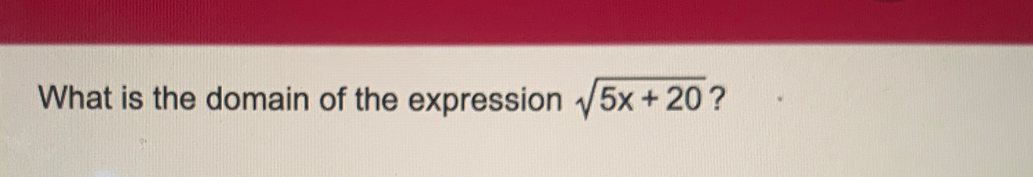 Solved What is the domain of the expression 5x+202 ? | Chegg.com