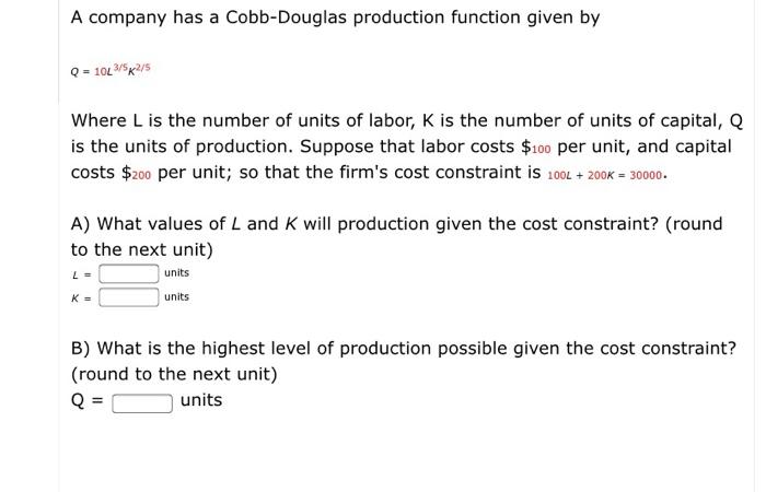 Solved A Company Has A Cobb Douglas Production Function G Chegg Com