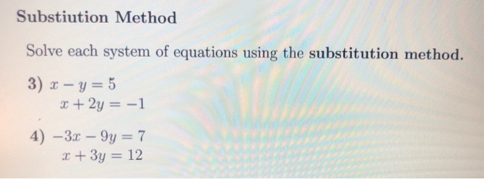 Solved Substiution Method Solve each system of equations | Chegg.com