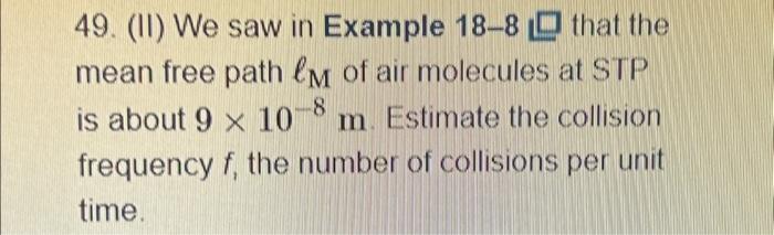 Solved 49. (11) We saw in Example 18-8 that the mean free | Chegg.com