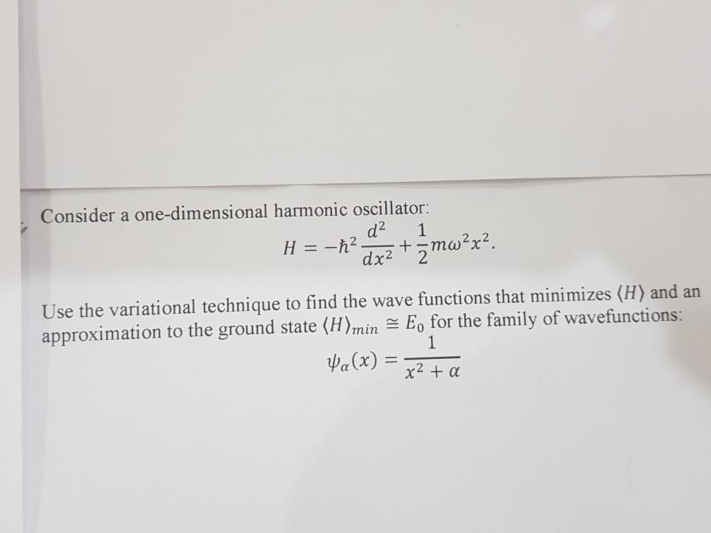 Solved Consider a one-dimensional harmonic oscillator: d2 1 | Chegg.com