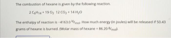 Solved The combustion of hexane is given by the following | Chegg.com