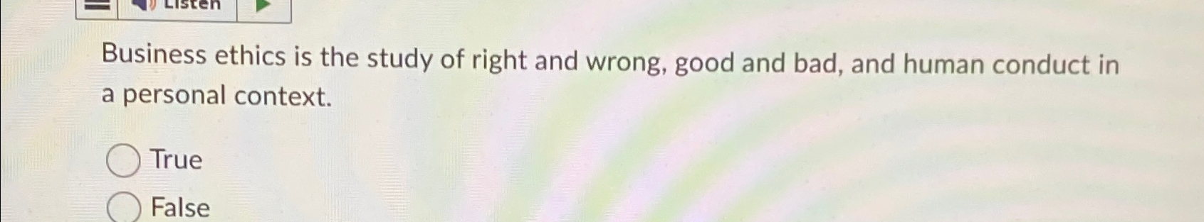 Solved Business ethics is the study of right and wrong, good | Chegg.com