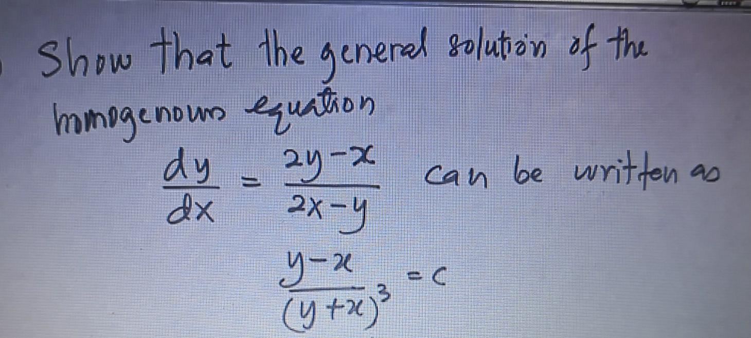 Solved Show that the general solution of the homogenous | Chegg.com