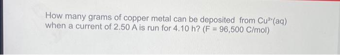 Solved How many grams of copper metal can be deposited from | Chegg.com