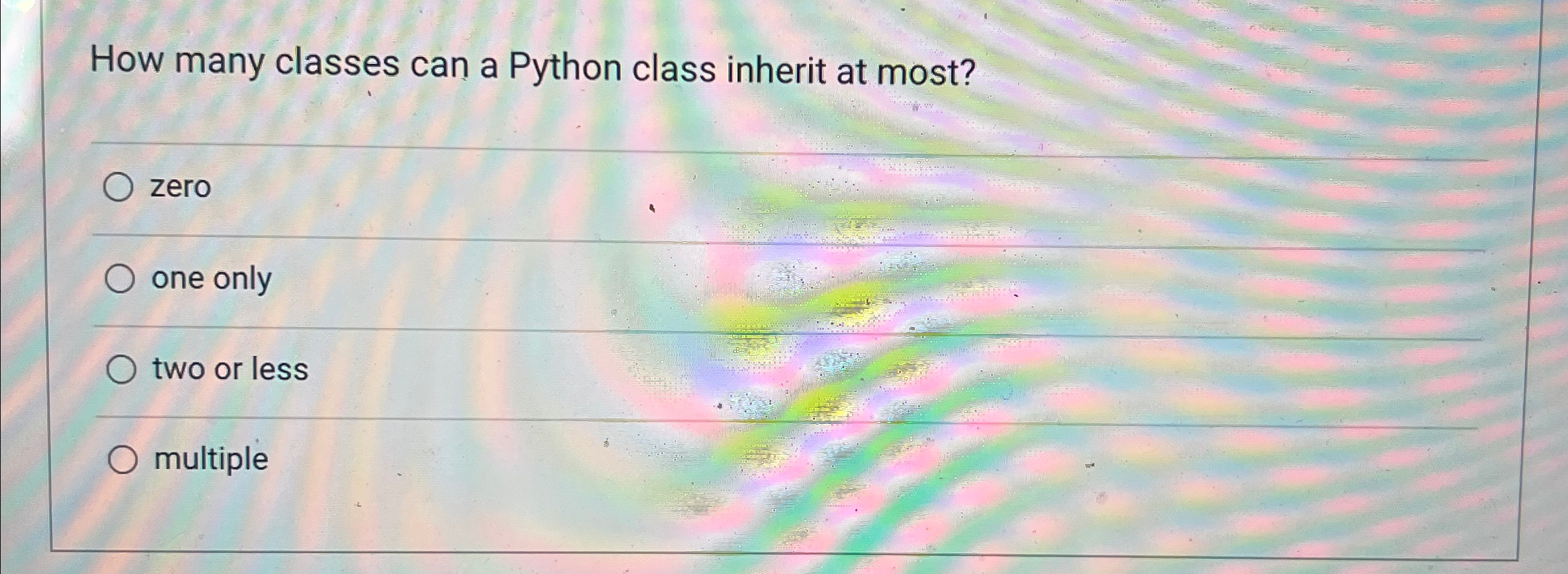 Solved How many classes can a Python class inherit at | Chegg.com