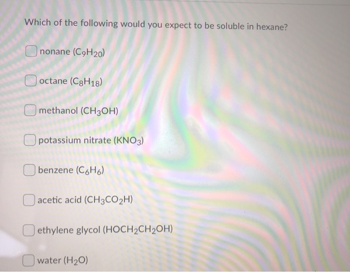 Solved Which Of The Following Would You Expect To Be Soluble Chegg Com