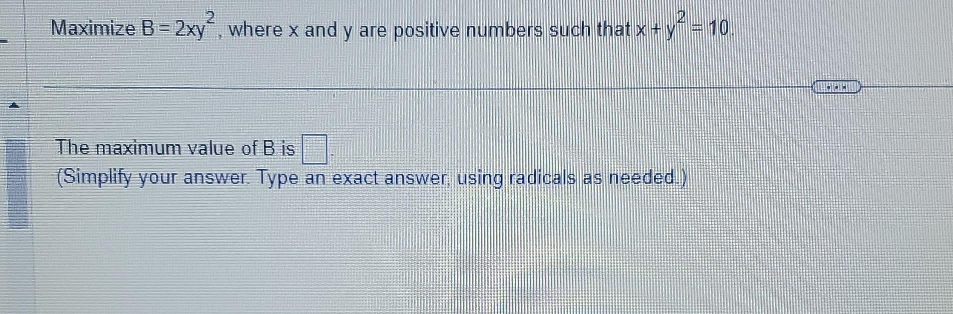 Solved Maximize B=2xy2, Where X And Y Are Positive Numbers | Chegg.com