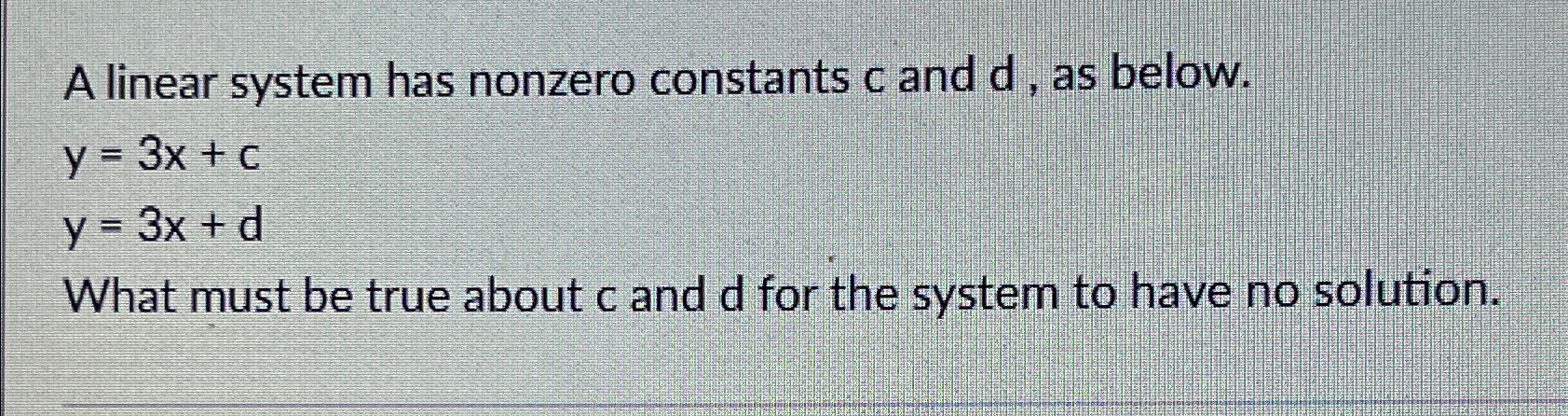 Solved A linear system has nonzero constants c ﻿and d, ﻿as | Chegg.com
