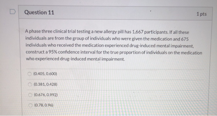 Solved Question 11 1 pts A phase three clinical trial | Chegg.com