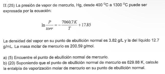 II. (25) La presión de vapor de mercurio, \( \mathrm{Hg} \), desde \( 400^{\circ} \mathrm{C} \) a \( 1300^{\circ} \mathrm{C}